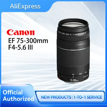 Объектив Canon EF 75-300 мм F4-5.6 III Телеобъектив с зумом для зеркальных камер Canon для Canon 5D Mark IV Canon EF75-300 EF75-300mm